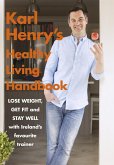 Karl Henry's Healthy Living Handbook (eBook, ePUB) Karl Henry's Healthy Living Handbook (eBook, ePUB)