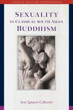 Sexuality in Classical South Asian Buddhism (eBook, ePUB) - Cabezón, José Ignacio