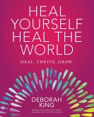 Heal Yourself--Heal the World (eBook, ePUB) Heal Yourself--Heal the World (eBook, ePUB)