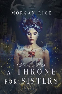 A Throne for Sisters (Book One) (eBook, ePUB) - Rice, Morgan