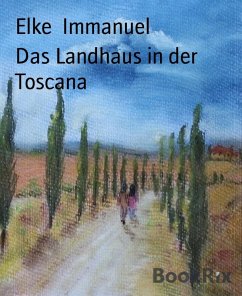 Das Landhaus in der Toscana (eBook, ePUB) - Immanuel, Elke