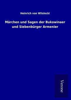 Märchen und Sagen der Bukowinaer und Siebenbürger Armenier - Wlislocki, Heinrich Von