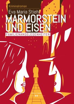 Marmorstein und Eisen - Band 1: Familienangelegenheiten (eBook, ePUB) - Stiehl, Eva Maria