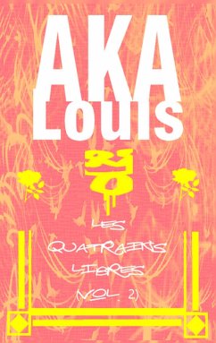 Les quatrains libres (vol. 2) - AKA, Louis