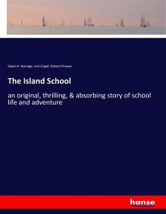 The Island School - Burrage, Edwin H.;Engel, Irvin;Prowse, Robert