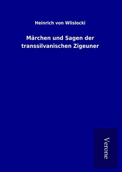 Märchen und Sagen der transsilvanischen Zigeuner - Wlislocki, Heinrich Von