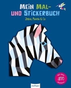 Mein Mal- und Stickerbuch: Zebra, Panda & Co