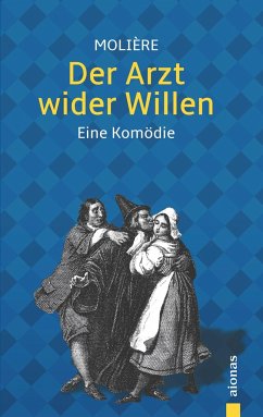 Der Arzt wider Willen: Molière: Illustrierte Ausgabe
