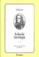 Felsefe Sözlügü - (Francois Marie Arouet, Voltaire