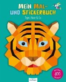 Mein Mal- und Stickerbuch: Tiger, Hase & Co Mein Mal- und Stickerbuch: Tiger, Hase & Co