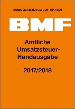 Amtliche Umsatzsteuer-Handausgabe 2017/2018 Amtliche Umsatzsteuer-Handausgabe 2017/2018