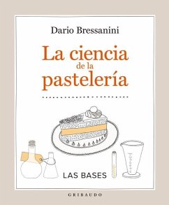 La Ciencia de la Pasteleria - Bressanini, Dario