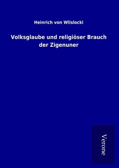 Volksglaube und religiöser Brauch der Zigenuner - Wlislocki, Heinrich Von