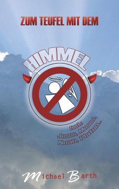 Zum Teufel mit dem Himmel - Barth, Michael