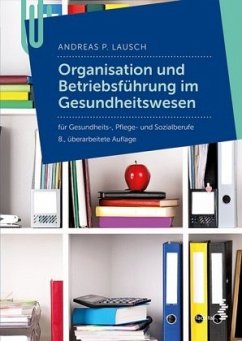 Organisation und Betriebführung im Gesundheitswesen - Lausch, Andreas P.