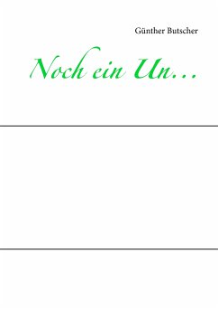 Noch ein Un... (eBook, ePUB) - Butscher, Günther