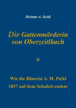 Die Gattenmörderin von Oberzeitlbach (eBook, ePUB) - Seidl, Helmut A.