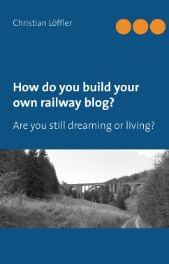 How do you build your own railway blog? (eBook, ePUB)