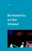 Die fremde Frau auf dem Schimmel (eBook, ePUB)
