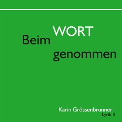 Beim Wort genommen (eBook, ePUB) - Grössenbrunner, Karin