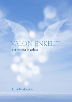 Valon enkelit - perusteita ja arkea (eBook, ePUB)