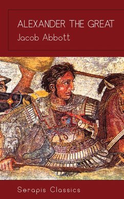 Alexander the Great (Serapis Classics) (eBook, ePUB) - Abbott, Jacob