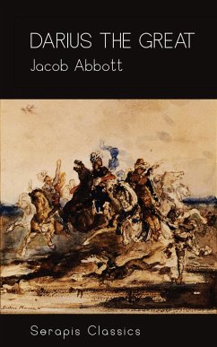 Darius the Great (Serapis Classics) (eBook, ePUB) - Abbott, Jacob