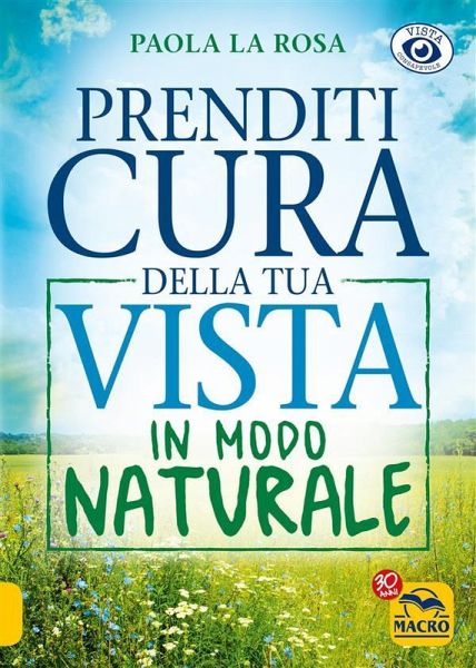 Prenditi Cura della tua Vista in Modo Naturale (eBook, ePUB) Prenditi Cura della tua Vista in Modo Naturale (eBook, ePUB)