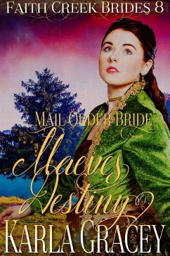 Mail Order Bride - Maeve's Destiny (Faith Creek Brides, #8) (eBook, ePUB) - Gracey, Karla