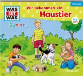 WAS IST WAS Junior Hörspiel: Wir bekommen ein Haustier