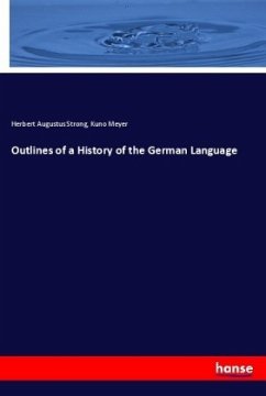 Outlines of a History of the German Language - Strong, Herbert Augustus;Meyer, Kuno