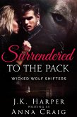 Surrendered to the Pack (Wicked Wolf Shifters) (eBook, ePUB)