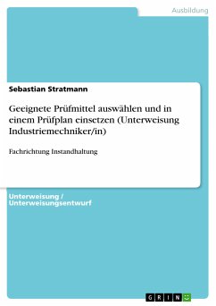 Geeignete Prüfmittel auswählen und in einem Prüfplan einsetzen (Unterweisung Industriemechniker/in) (eBook, PDF)