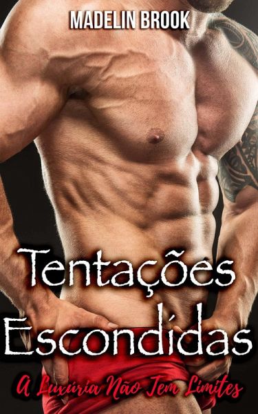 Tentações Escondidas: A Luxúria Não Tem Limites (eBook, ePUB) Tentações Escondidas: A Luxúria Não Tem Limites (eBook, ePUB)