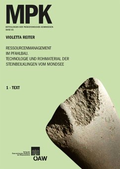 Ressourcenmanagement im Pfahlbau. Technologie und Rohmaterial der Steinbeilklingen vom Mondsee (eBook, PDF) - Reiter, Violetta