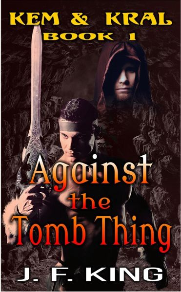 Against the Tomb Thing (Kem & Kral, #1) (eBook, ePUB) Against the Tomb Thing (Kem & Kral, #1) (eBook, ePUB)