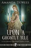 Upon a Ghostly Yule (eBook, ePUB) Upon a Ghostly Yule (eBook, ePUB)