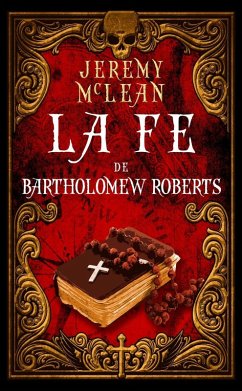 Cover La fe de Bartholomew Roberts (El Sacerdote Pirata) (eBook, ePUB)