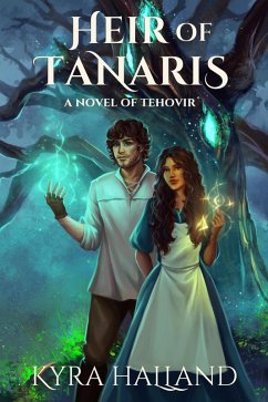 Heir of Tanaris (Tales of Tehovir, #3) (eBook, ePUB) - Halland, Kyra