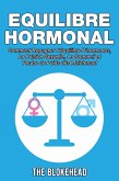 Equilibre Hormonal: Comment regagner l'equilibre d'hormones, la pulsion sexuelle, le sommeil et perdre du poids des maintenant (eBook, ePUB)