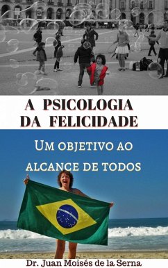 A psicologia da felicidade (eBook, ePUB) - Juan Moises de la Serna