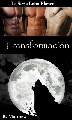 Transformación (Libro 8 de la serie Lobo Blanco) (eBook, ePUB) - Matthew, K.