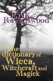 The Dictionary of Wicca, Witchcraft and Magick (Wiccan 101, #1) (eBook, ePUB)