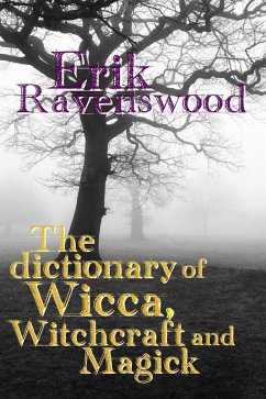 The Dictionary of Wicca, Witchcraft and Magick (Wiccan 101, #1) (eBook, ePUB) - Ravenswood, Erik