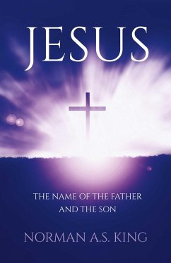 Jesus the Name of the Father and the Son (eBook, ePUB) - King, Norman A. S.