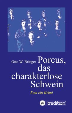 Porcus das charakterlose Schwein - Bringer, Otto W.