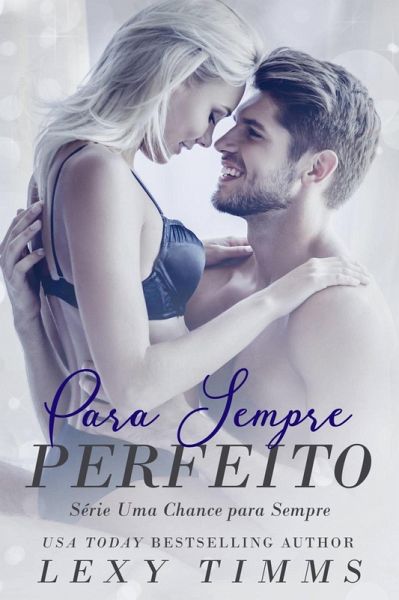 Para Sempre Perfeito - Série Uma Chance para Sempre (eBook, ePUB) Para Sempre Perfeito - Série Uma Chance para Sempre (eBook, ePUB)