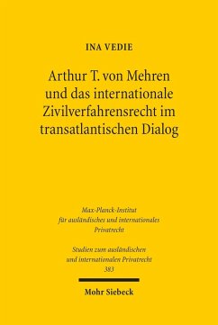 Arthur T. von Mehren und das internationale Zivilverfahrensrecht im transatlantischen Dialog (eBook, PDF) - Vedie, Ina
