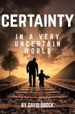 Certainty in a Very Uncertain World (eBook, ePUB)