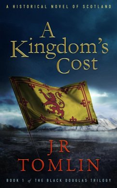 A Kingdom's Cost (Black Douglas Trilogy, #1) (eBook, ePUB) - Tomlin, J. R.